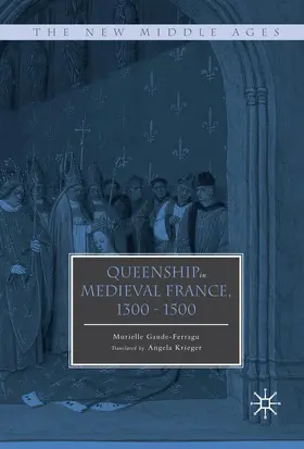 Gaude-Ferragu |  Queenship in Medieval France, 1300-1500 | Buch |  Sack Fachmedien