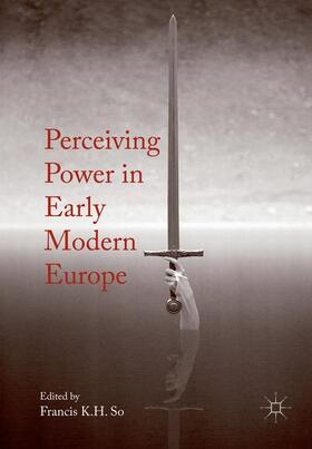 So |  Perceiving Power in Early Modern Europe | Buch |  Sack Fachmedien