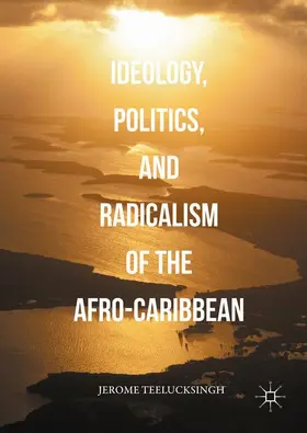 Teelucksingh |  Ideology, Politics, and Radicalism of the Afro-Caribbean | Buch |  Sack Fachmedien