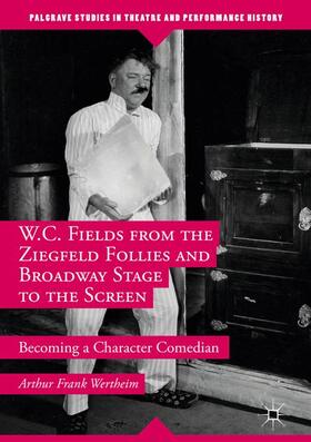 Wertheim |  W.C. Fields from the Ziegfeld Follies and Broadway Stage to the Screen | Buch |  Sack Fachmedien