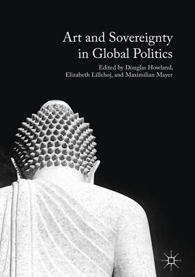 Howland / Lillehoj / Mayer |  Art and Sovereignty in Global Politics | eBook | Sack Fachmedien