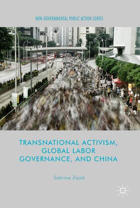 Zajak |  Transnational Activism, Global Labor Governance, and China | Buch |  Sack Fachmedien