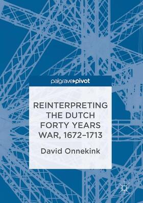 Onnekink |  Reinterpreting the Dutch Forty Years War, 1672-1713 | Buch |  Sack Fachmedien