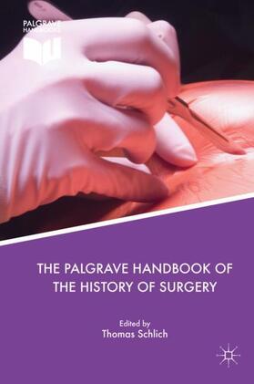 Schlich |  The Palgrave Handbook of the History of Surgery | Buch |  Sack Fachmedien