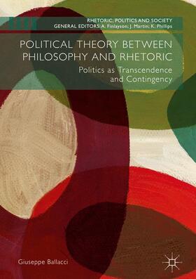 Ballacci |  Political Theory between Philosophy and Rhetoric | Buch |  Sack Fachmedien
