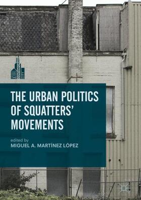 Martínez López |  The Urban Politics of Squatters' Movements | Buch |  Sack Fachmedien