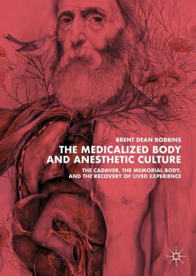 Robbins |  The Medicalized Body and Anesthetic Culture | Buch |  Sack Fachmedien