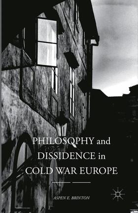 Brinton |  Philosophy and Dissidence in Cold War Europe | Buch |  Sack Fachmedien