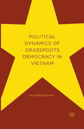 Nguyen |  Political Dynamics of Grassroots Democracy in Vietnam | Buch |  Sack Fachmedien