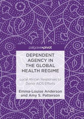 Patterson / Anderson |  Dependent Agency in the Global Health Regime | Buch |  Sack Fachmedien