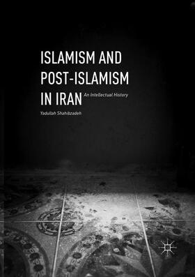 Shahibzadeh |  Islamism and Post-Islamism in Iran | Buch |  Sack Fachmedien
