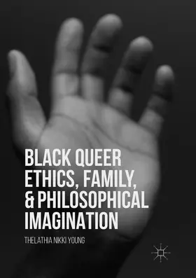 Young |  Black Queer Ethics, Family, and Philosophical Imagination | Buch |  Sack Fachmedien