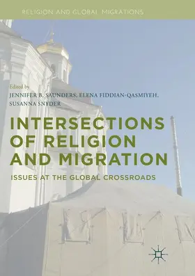 Saunders / Snyder / Fiddian-Qasmiyeh |  Intersections of Religion and Migration | Buch |  Sack Fachmedien