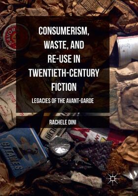 Dini |  Consumerism, Waste, and Re-Use in Twentieth-Century Fiction | Buch |  Sack Fachmedien