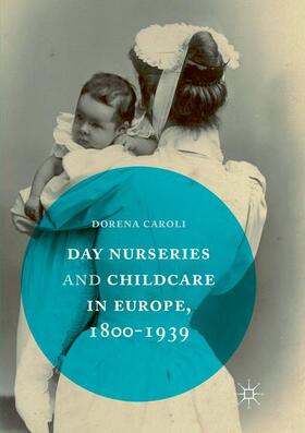 Caroli |  Day Nurseries & Childcare in Europe, 1800¿1939 | Buch |  Sack Fachmedien