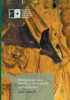 Thorley |  Writing Illness and Identity in Seventeenth-Century Britain | Buch |  Sack Fachmedien