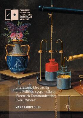 Fairclough |  Literature, Electricity and Politics 1740¿1840 | Buch |  Sack Fachmedien