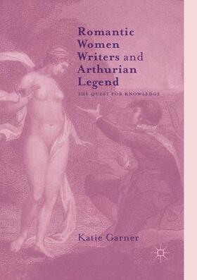 Garner |  Romantic Women Writers and Arthurian Legend | Buch |  Sack Fachmedien