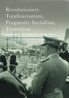 Jozelic / Ognjenovic / Ognjenovic |  Revolutionary Totalitarianism, Pragmatic Socialism, Transition | Buch |  Sack Fachmedien