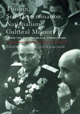 Jozelic / Ognjenovic / Ognjenovic |  Titoism, Self-Determination, Nationalism, Cultural Memory | Buch |  Sack Fachmedien
