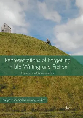 Gudmundsdottir |  Representations of Forgetting in Life Writing and Fiction | Buch |  Sack Fachmedien