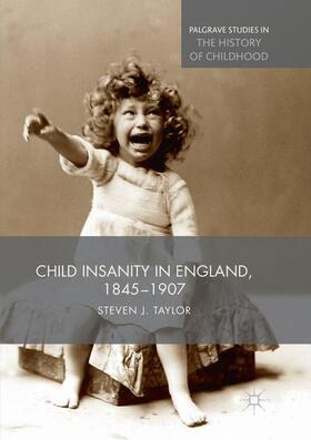 Taylor |  Child Insanity in England, 1845-1907 | Buch |  Sack Fachmedien