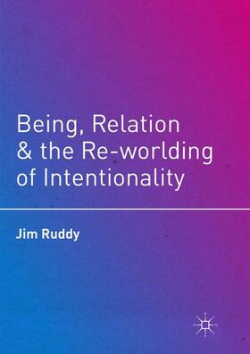 Ruddy |  Being, Relation, and the Re-worlding of Intentionality | Buch |  Sack Fachmedien