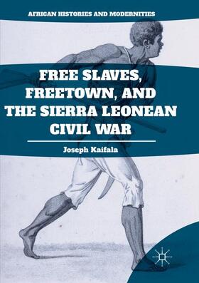 Kaifala |  Free Slaves, Freetown, and the Sierra Leonean Civil War | Buch |  Sack Fachmedien