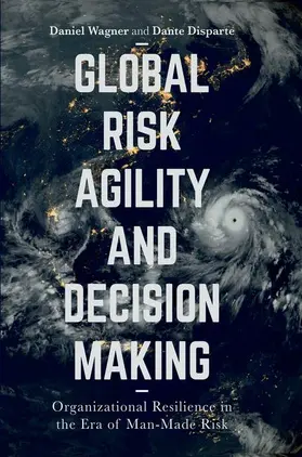 Disparte / Wagner | Global Risk Agility and Decision Making | Buch | 978-1-349-95659-3 | sack.de