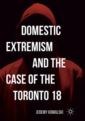 Kowalski |  Domestic Extremism and the Case of the Toronto 18 | Buch |  Sack Fachmedien