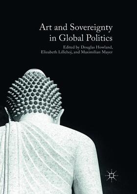 Howland / Mayer / Lillehoj |  Art and Sovereignty in Global Politics | Buch |  Sack Fachmedien