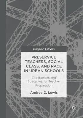 Lewis |  Preservice Teachers, Social Class, and Race in Urban Schools: Experiences and Strategies for Teacher Preparation | Buch |  Sack Fachmedien