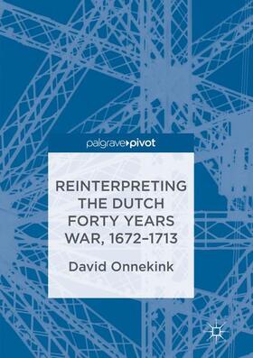 Onnekink |  Reinterpreting the Dutch Forty Years War, 1672-1713 | Buch |  Sack Fachmedien