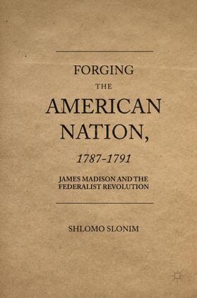 Slonim |  Forging the American Nation, 1787-1791 | Buch |  Sack Fachmedien
