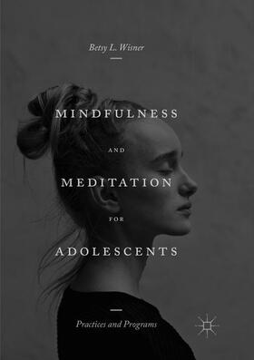 Wisner |  Mindfulness and Meditation for Adolescents | Buch |  Sack Fachmedien