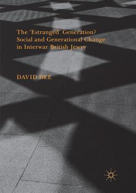 Dee |  The ¿Estranged¿ Generation? Social and Generational Change in Interwar British Jewry | Buch |  Sack Fachmedien