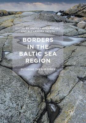 Yatsyk / Makarychev |  Borders in the Baltic Sea Region | Buch |  Sack Fachmedien