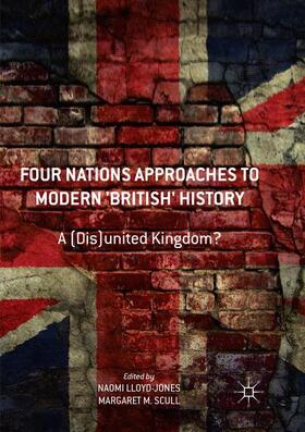 Scull / Lloyd-Jones |  Four Nations Approaches to Modern 'British' History | Buch |  Sack Fachmedien