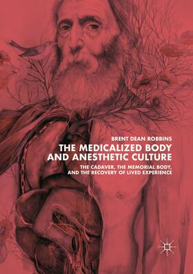 Robbins |  The Medicalized Body and Anesthetic Culture | Buch |  Sack Fachmedien