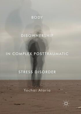 Ataria |  Body Disownership in Complex Posttraumatic Stress Disorder | Buch |  Sack Fachmedien