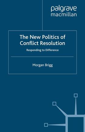 Brigg |  The New Politics of Conflict Resolution | Buch |  Sack Fachmedien