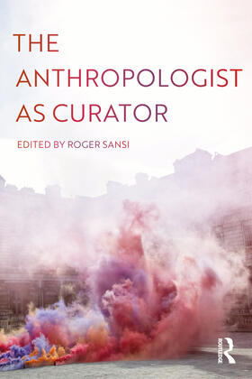 Sansi |  The Anthropologist as Curator | Buch |  Sack Fachmedien