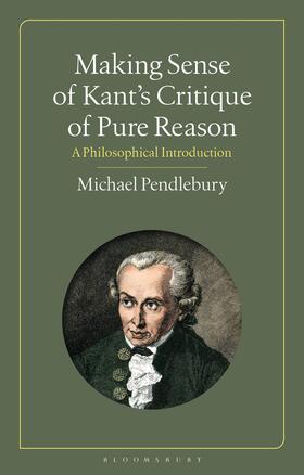 Pendlebury |  Making Sense of Kant's ¿Critique of Pure Reason¿ | Buch |  Sack Fachmedien