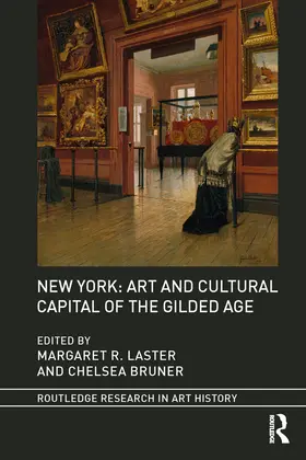 Laster / Bruner |  New York: Art and Cultural Capital of the Gilded Age | eBook | Sack Fachmedien