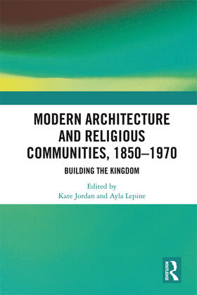 Jordan / Lepine |  Modern Architecture and Religious Communities, 1850-1970 | eBook | Sack Fachmedien