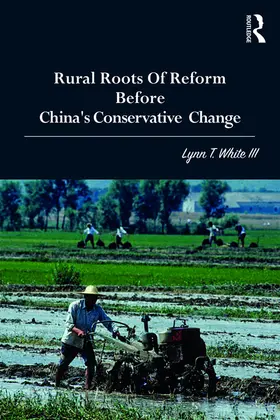 White III |  Rural Roots of Reform Before China's Conservative Change | eBook | Sack Fachmedien