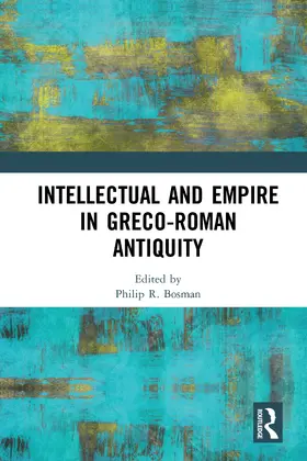 Bosman |  Intellectual and Empire in Greco-Roman Antiquity | eBook | Sack Fachmedien