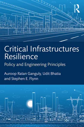 Ganguly / Bhatia / Flynn |  Critical Infrastructures Resilience | eBook | Sack Fachmedien