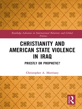 Morrissey |  Christianity and American State Violence in Iraq | eBook | Sack Fachmedien