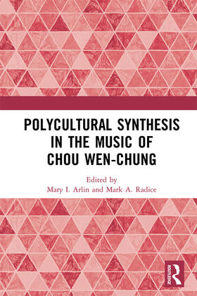 Arlin / Radice |  Polycultural Synthesis in the Music of Chou Wen-chung | eBook | Sack Fachmedien